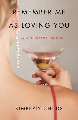 Remember Me As Loving You(English, Paperback, Childs Kimberly)