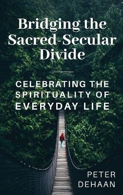 Bridging the Sacred-Secular Divide(English, Hardcover, DeHaan Peter)