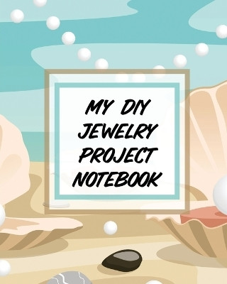 My DIY Jewelry Project Notebook(English, Paperback, Devon Alice)