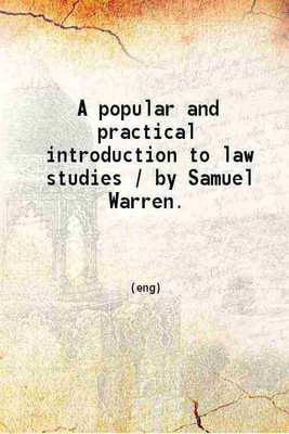 A popular and practical introduction to law studies 1837 [Hardcover](Hardcover, Samuel Warren)