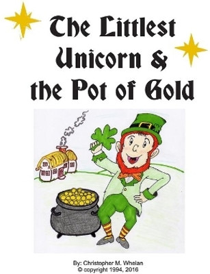 Littlest Unicorn and the Pot of Gold(English, Hardcover, Whelan Christopher M)