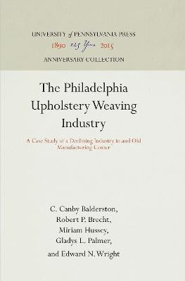The Philadelphia Upholstery Weaving Industry(English, Electronic book text, Balderston C. Canby)