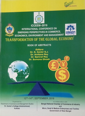INTERNATIONAL CONFERENCE ON EMERGING PERSPECTIVES IN COMMERCE, ECONOMICS, ENVIRONMENT AND MANAGEMENT TRANSFORMATION OF THE GLOBAL ECONOMY(Paperback, Editors: REV. DR. S. XAVIER S.J, DR. AMITAVA ROY, DR. SAMRAT ROY, DR. SUMONA GHOSH) INTERNATIONAL CONFERENCE ON EMERGING PERSPECTIVES IN COMMERCE, ECONOMICS, ENVIRONMENT AND MANAGEMENT TRANSFORMATION OF THE GLOBAL ECONOMY(Paperback, Editors: REV. DR. S. XAVIER S.J, DR. AMITAVA ROY, DR. SAMRAT ROY, DR. SUMONA GHOSH)