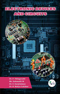 Electronic Devices and Circuits(Paperback, Dr. P. THILAGAVATHI Ms. M. INDUMATHI Dr. S. SAROJINI MARY Dr. R. BAKIYA LAKSHMI)