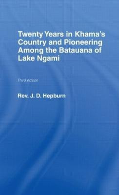 Twenty Years in Khama Country and Pioneering Among the Batuana of Lake Ngami(English, Hardcover, Hepburn J.D.)