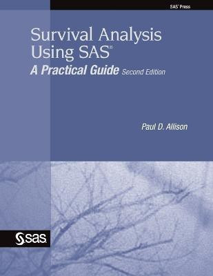 Survival Analysis Using SAS  - A Practical Guide(English, Paperback, Allison Paul D)