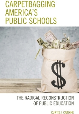 Carpetbagging America's Public Schools(English, Paperback, Cardine Curtis J.)
