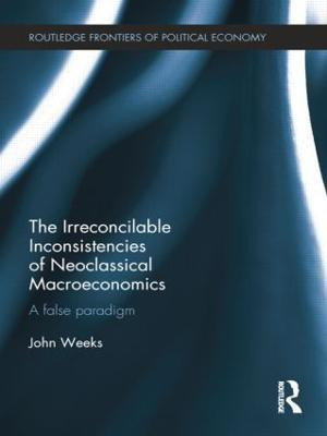 The Irreconcilable Inconsistencies of Neoclassical Macroeconomics(English, Paperback, Weeks John)