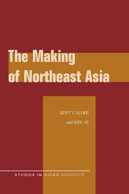 The Making of Northeast Asia(English, Paperback, Calder Kent)