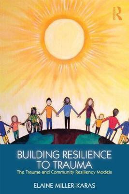 Building Resilience to Trauma(English, Paperback, Miller-Karas Elaine)