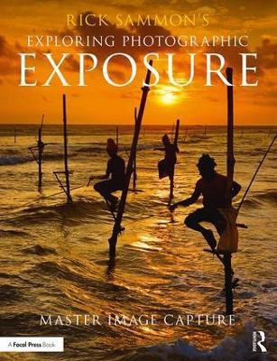 Rick Sammon's Exploring Photographic Exposure(English, Paperback, Sammon Rick)