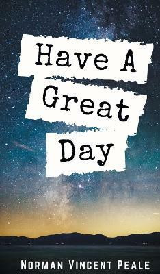 Have a Great Day(English, Hardcover, Peale Norman Vincent)