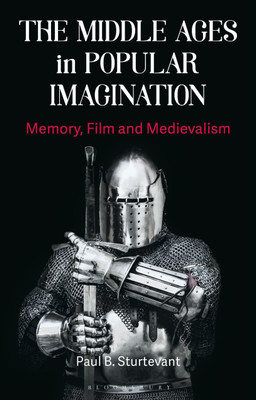 The Middle Ages in Popular Imagination(English, Paperback, Sturtevant Paul B.)