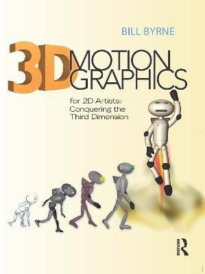 3D Motion Graphics for 2D Artists(English, Paperback, Byrne Bill)