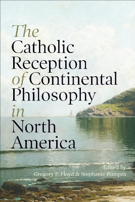 The Catholic Reception of Continental Philosophy in North America(English, Electronic book text, unknown)