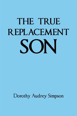 The True Replacement Son(English, Paperback, Simpson Dorothy Audrey)