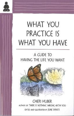 What You Practice Is What You Have(English, Paperback, Huber Cheri)