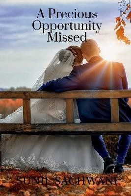 A Precious Opportunity Missed(English, Paperback, Sachwani Sunil)