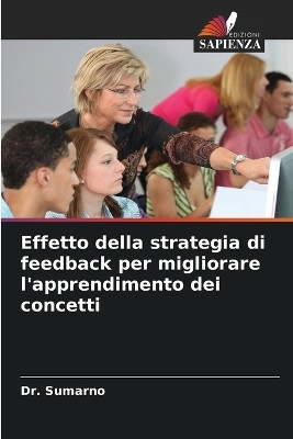Effetto della strategia di feedback per migliorare l'apprendimento dei concetti(Italian, Paperback, Sumarno Dr)