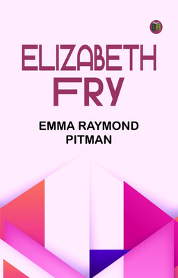 Elizabeth Fry(Paperback, Emma Raymond Pitman)