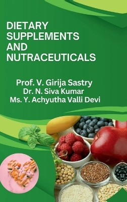 DIETARY SUPPLEMENTS AND NUTRACEUTICALS(English, Hardcover, Prof. V. Girija Sastry)