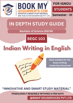 BAFEG IGNOU BEGC 103 Indian Writing in English Study Guide | In-Depth Learning Book | 300–350 Pages | 80 GSM Premium White Paper | For BA English Students(Paperback, BMA Publication) BAFEG IGNOU BEGC 103 Indian Writing in English Study Guide | In-Depth Learning Book | 300–350 Pages | 80 GSM Premium White Paper | For BA English Students(Paperback, BMA Publication)