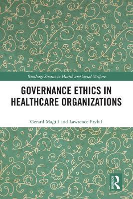 Governance Ethics in Healthcare Organizations(English, Hardcover, Magill Gerard)