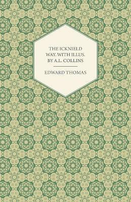 The Icknield Way. With Illus. by A.L. Collins(English, Paperback, Thomas Edward)