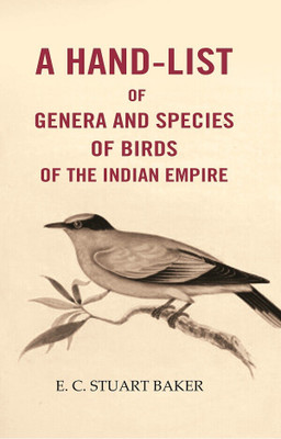A Hand-List of Genera and Species of Birds of the Indian Empire(Paperback, E. C. Stuart Baker)