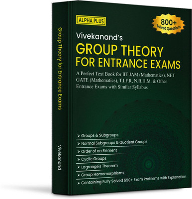 Group Theory for Entrance Exams - Group Theory for Iit jam ( Mathematics ), Net gate ( Mathematics ) , Tifr , Nbhm & Other entrance exam with similar syllabus.(Paperback, Vivekanand) Group Theory for Entrance Exams - Group Theory for Iit jam ( Mathematics ), Net gate ( Mathematics ) , Tifr , Nbhm & Other entrance exam with similar syllabus.(Paperback, Vivekanand)