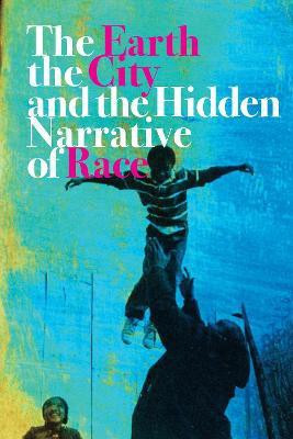 The Earth, the City, and the Hidden Narrative of Race(English, Paperback, Anthony Carl C.)