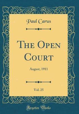 The Open Court, Vol. 25: August, 1911 (Classic Reprint)(English, Hardcover, Carus Paul)