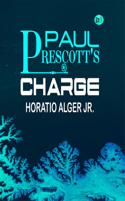 Paul Prescott's Charge(Paperback, Horatio Alger Jr.)