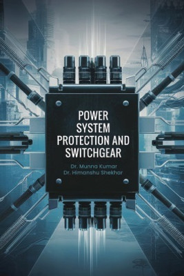 Power System Protection And Switchgear(Paperback, Dr. Munna Kumar ,Dr. Himanshu Shekhar)