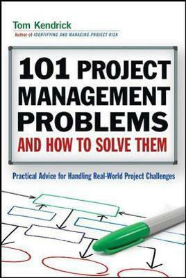 101 Project Management Problems and How to Solve Them(English, Paperback, Kendrick Tom)