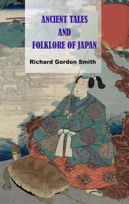 Ancient Tales & Folk-Lore of Japan(Paperback, Richard Gordon Smith)