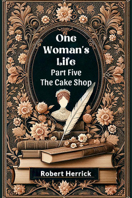 One Woman's Life PART FIVE (Edition2024)(English, Paperback, Herrick Robert)