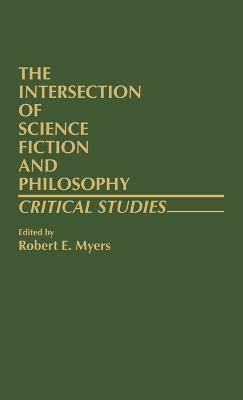 The Intersection of Science Fiction and Philosophy(English, Hardcover, Myers Robert)