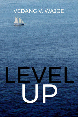 LEVEL UP  - A Practical Guide to Personal Growth and Self-Improvement(English, Paperback, Vedang Wajge)