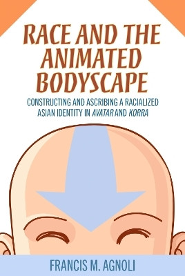 Race and the Animated Bodyscape(English, Hardcover, Agnoli Francis M.)