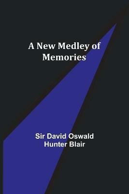 A New Medley of Memories(English, Paperback, David Oswald Hunter Blair Sir)