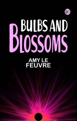 Bulbs and Blossoms(Paperback, Amy Le Feuvre)