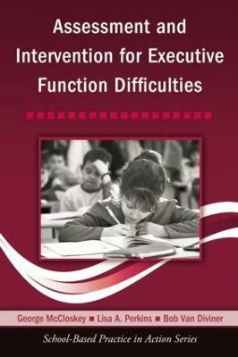 Assessment and Intervention for Executive Function Difficulties PAP/CDR Edition(English, Paperback, McCloskey George)