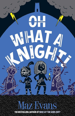 Oh What A Knight!(Paperback, Maz Evans)