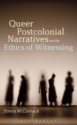 Queer Postcolonial Narratives and the Ethics of Witnessing(English, Paperback, McCormack Donna Dr.)