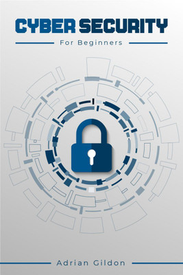 Cyber Security for Beginners  - How to Protect Your Devices from Malicious Attacks Using Risk Management, Social Engineering, and Information Security (2022 Guide for Newbies)(English, Paperback, Adrian Gildon)