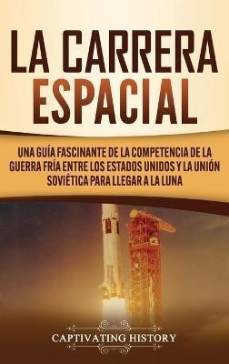 La carrera espacial(Spanish, Hardcover, History Captivating)