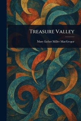 Treasure Valley(English, Paperback, MacGregor Mary Esther Miller)