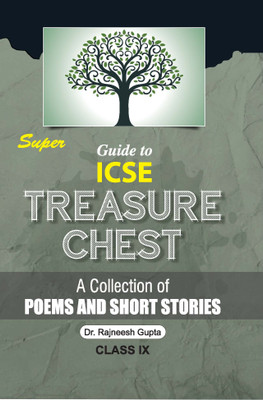 Super Guide to ICSE Treasure Chest A Collection of Poems and Short Stories Class IX(Paperback, Rajneesh Gupta)