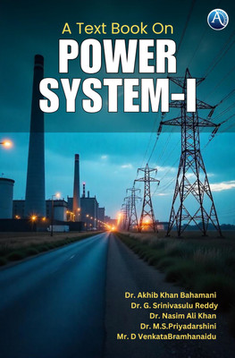 A Text Book On Power System – I(Paperback, Dr. Akhib Khan Bahamani, Dr. G. Srinivasulu Reddy, Dr. Nasim Ali Khan)